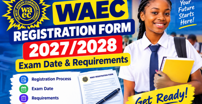WAEC Registration Form 2027/2028,Exam Date & Requirement